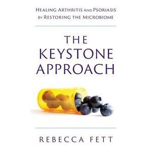 The Keystone Approach: Healing Arthritis and Psoriasis by Restoring the Microbio